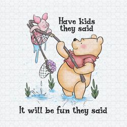 Have Kids The Said It Will Be Fun Pooh Bear PNG