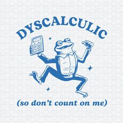 Dyscalculic So Don't Count On Me SVG