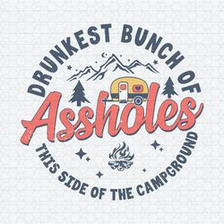Drunkest Bunch Of Assholes Outdoors SVG