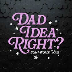 Dad Idea Right 2024 World Tour SVG