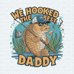 We Hooked The Best Daddy Fathers Day PNG