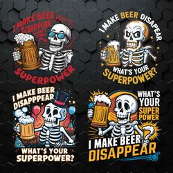 I Make Beer Disappear Whats Your Superpower PNG Bundle