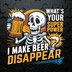 I Make Beer Disappear Whats Your Superpower PNG