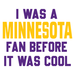 I Was A Minnesota Fan Before It Was Cool SVG Download Untitled