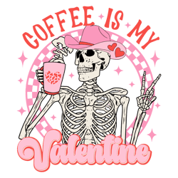 Coffee Is My Valentine Pink Skeleton SVG