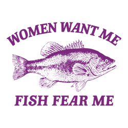 Women Want Me Fish Fear1 Me SVG