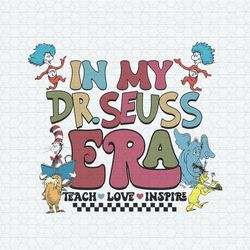 In My Dr Seuss Era Teach Love Inspire SVG