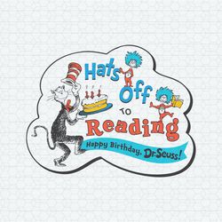 Hats Off To Reading Happy Birthday Dr Seus11s SVG