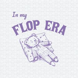 In My Flop Era Bear Funny Bear SVG
