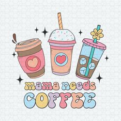 Mama Needs Coffee Caffeine Mom SVG