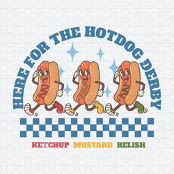 Here For The Hotdog Derby Ketchup Mustard PNG