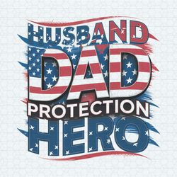 Husband Dad Protection Hero 4th Of July Father PNG