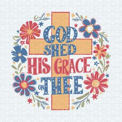 Floral Cross God Shed His Grace On Thee SVG
