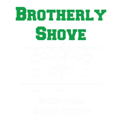 Brotherly Shove Tush Push Cant Stop It SVG