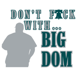 Dont Fuck With Big Dom Philly SVG