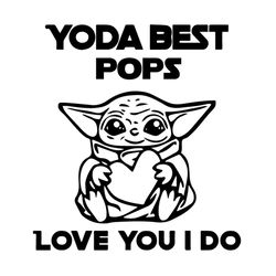 Baby Yoda Best Pops Love You I Do, Father's Day SVG