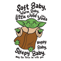 Soft Baby Warm Baby Little Child Like Yoda - Baby Yoda Funny Quotes For Kids SVG