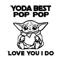 Yoda Best Pop Pop Love You I Do, Father's Day Happy Gift SVG