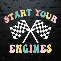 Start Your Engines SVG PNG Checkered Flag SVG Race Day SVG Racing Mama PNG