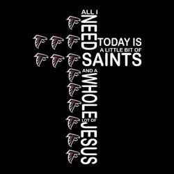 All I Need Today Is A Little Bit Of Atlanta Falcons And A Whole Lot Of Jesus SVG