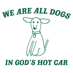 We Are All Dogs In God's Hot Car SVG