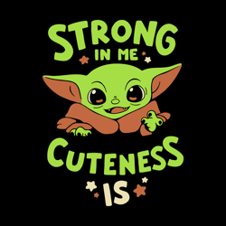 Strong In Me Cuteness Is Yoda SVG