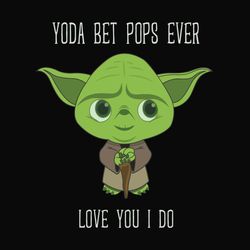 Yoda Best Pops Love You I Do Father's Day SVG