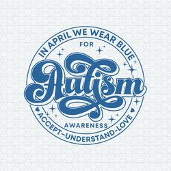 Autism Month In April We Wear Blue SVG