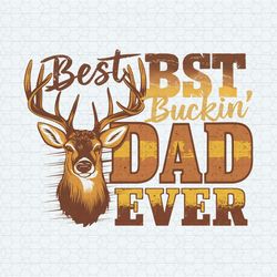 Best Buckin Dad Ever Funny Deer Father PNG