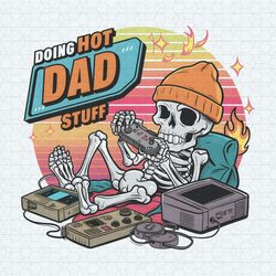 Doing Hot Dad Stuff Funny Fathers Day PNG
