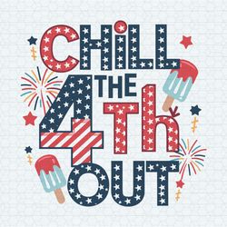 Chill The 4th Out Party In The USA SVG