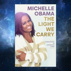 The Light We Carry: Overcoming in Uncertain Times by Michelle Obama / Digital Book
