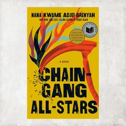 Chain Gang All Stars: A Novel by Nana Kwame Adjei-Brenyah / Digital Book