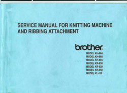SERVICE MANUAL FOR KNITTING MACHINE AND RIBBING ATTACHMENT MOOEL KH-864 MOOEL KH-868 MODEL KH-894 MOOEL KR-830 MOOEL PDF