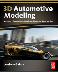 3D Automotive Modeling: An Insider's Guide to 3D Car Modeling and Design for Games and Film. Full color PDF