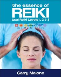 The Essence of Reiki - Combined Usui Reiki Level 1, 2 and 3 Manual: The complete guide to all Three.Full Color