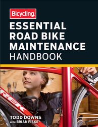 Bicycling Essential Road Bike Maintenance Handbook PDF