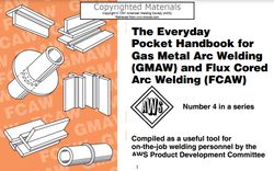 Everyday Pocket Handbook for Gas Metal Arc Welding (GMAW) and Flux Cored Arc Welding (FCAW) PDF