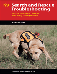 K9 search and rescue troubleshooting : practical solutions to common search dog training PDF