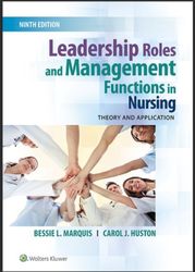 Leadership Roles and Management Functions in Nursing: Theory and Application 9th Edition