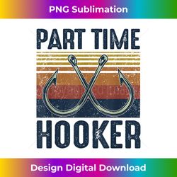 Part Time Hooker Funny Fishing Lover Fisherman Retro Style - Edgy Sublimation Digital File - Challenge Creative Boundaries