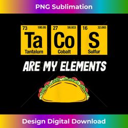 Tacos Are My Elements - Taco Periodic Table Elements Science - Edgy Sublimation Digital File - Spark Your Artistic Genius