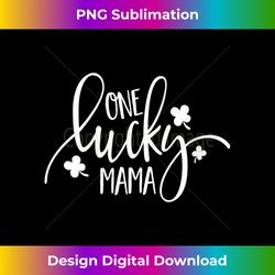 s St. Patrick's Day for Moms Cute ONE LUCKY MAMA SHIRT - Classic Sublimation PNG File - Tailor-Made for Sublimation Craftsmanship