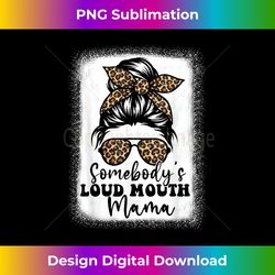 Somebody's Loud Mouth Mama Messy Bun Bleached, Loudmouth Mom - Chic Sublimation Digital Download - Immerse in Creativity with Every Design