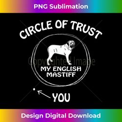 Circle of Trust My English Mastiff Funny s for Dog lo - Artisanal Sublimation PNG File - Channel Your Creative Rebel