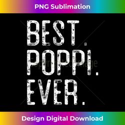Best Poppi Ever Fatheru2019s day for Poppi - Edgy Sublimation Digital File - Striking & Memorable Impressions