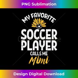 My Favorite Soccer Player Mimi Football Family Grandma - Sleek Sublimation PNG Download - Chic, Bold, and Uncompromising