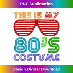 THIS IS MY 80s COSTUME 1980s Retro Vintage Halloween - Futuristic PNG Sublimation File - Customize with Flair