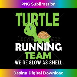Turtle Running Team We're Slow As Shell - Marathon Runner - Urban Sublimation PNG Design - Infuse Everyday with a Celebratory Spirit