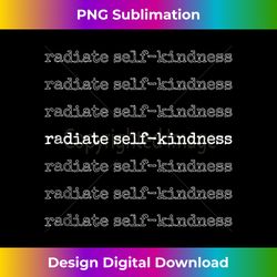 Life Coaches Radiate Self-Kindness - Urban Sublimation PNG Design - Tailor-Made for Sublimation Craftsmanship